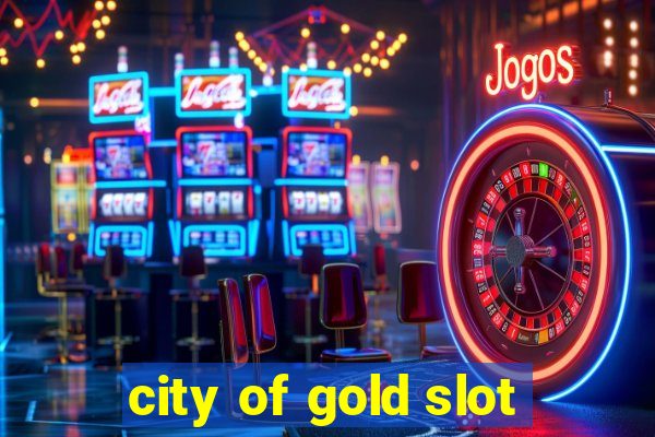 city of gold slot