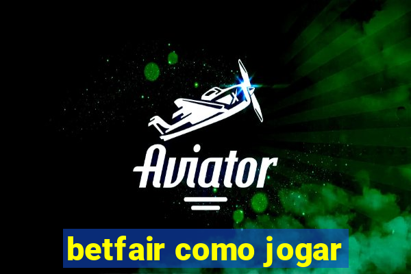 betfair como jogar