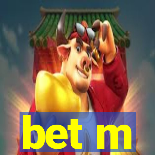 bet m