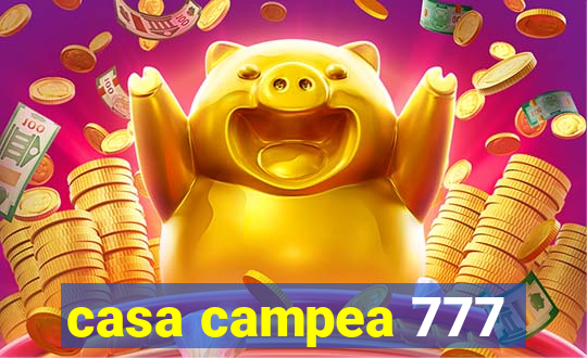 casa campea 777