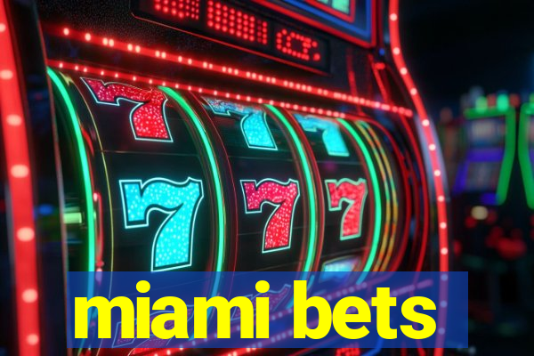 miami bets