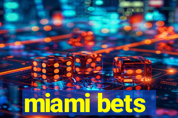 miami bets