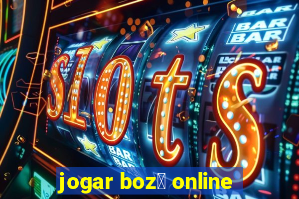 jogar boz贸 online