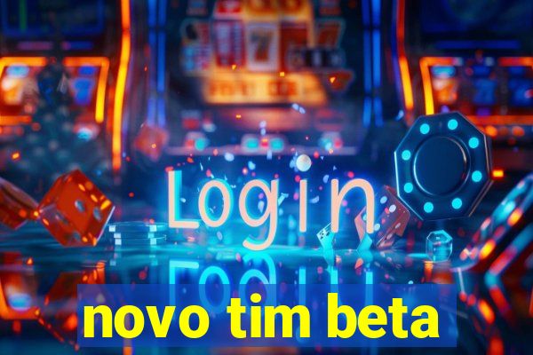 novo tim beta