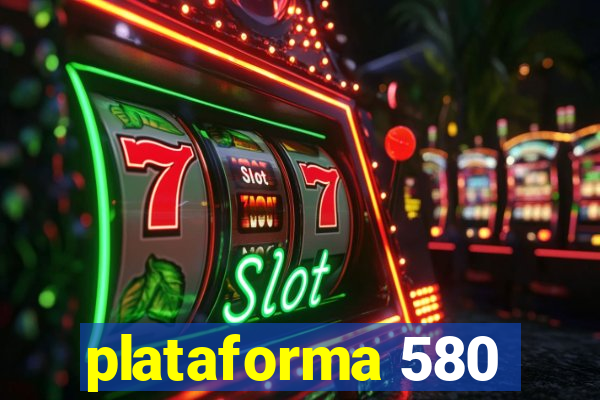 plataforma 580