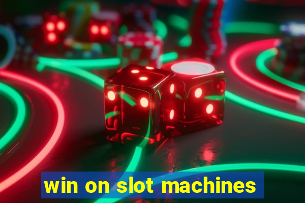 win on slot machines