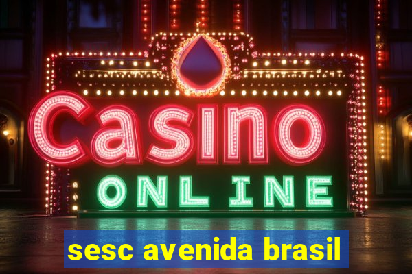 sesc avenida brasil