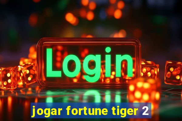 jogar fortune tiger 2