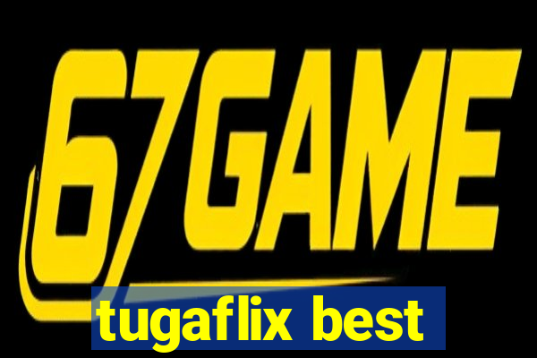 tugaflix best