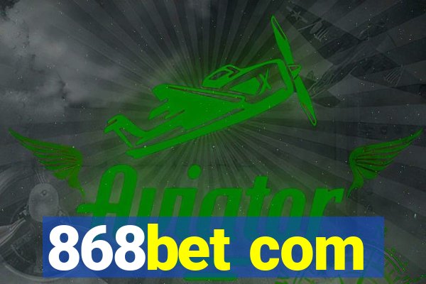 868bet com