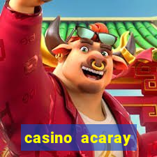 casino acaray horário de funcionamento