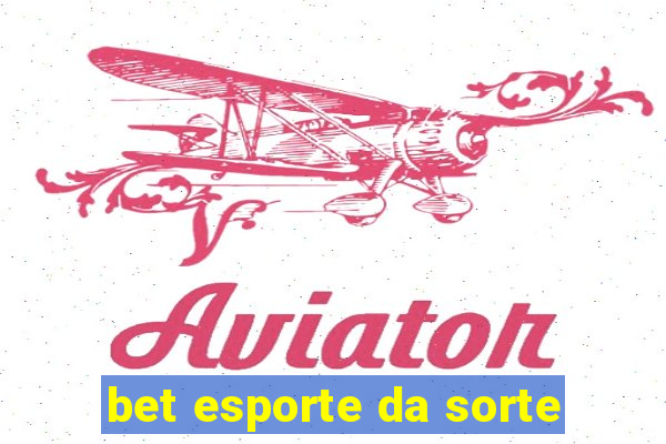 bet esporte da sorte