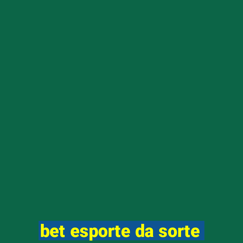 bet esporte da sorte