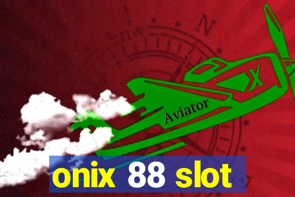 onix 88 slot