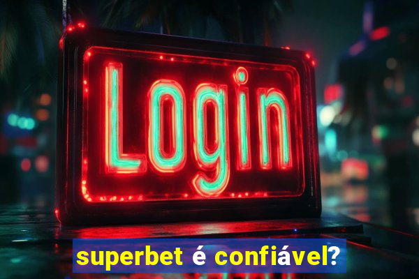 superbet é confiável?