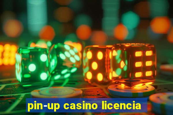 pin-up casino licencia