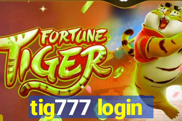 tig777 login