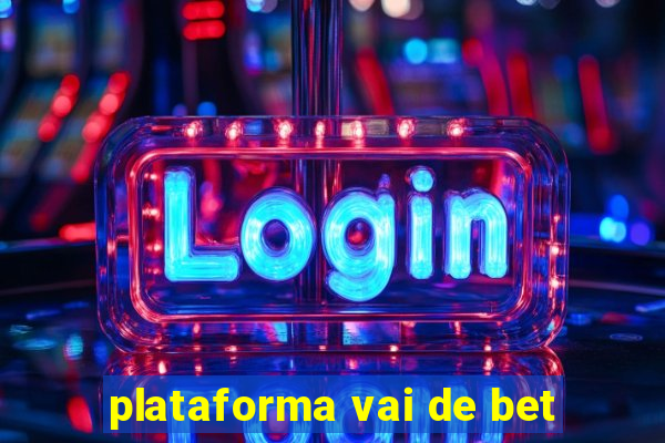 plataforma vai de bet