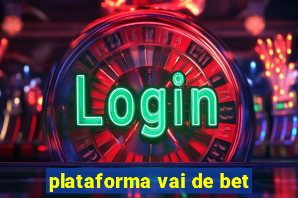 plataforma vai de bet