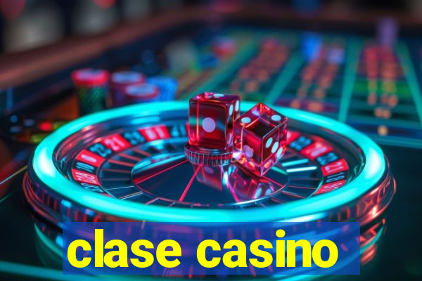 clase casino