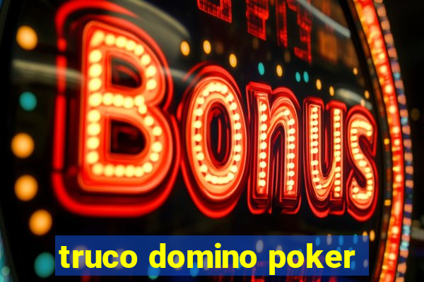 truco domino poker