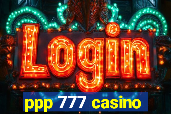 ppp 777 casino