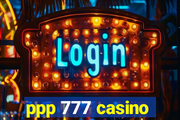 ppp 777 casino