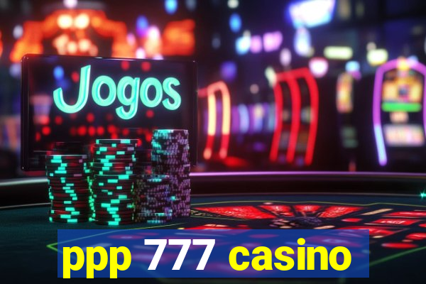 ppp 777 casino