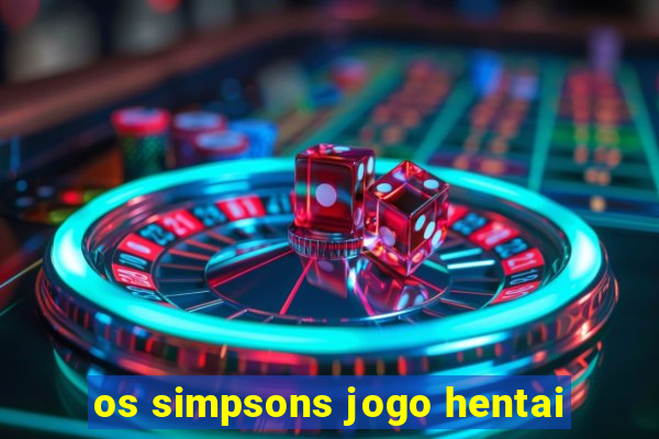 os simpsons jogo hentai