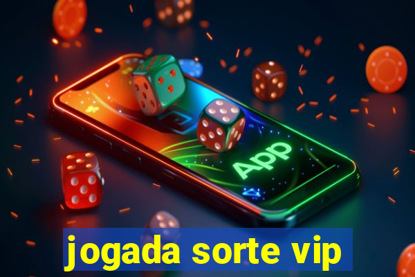 jogada sorte vip