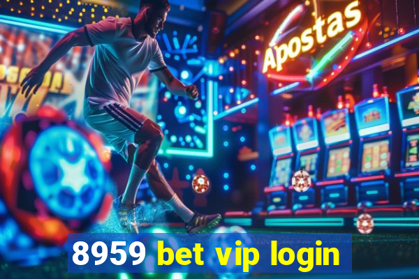 8959 bet vip login