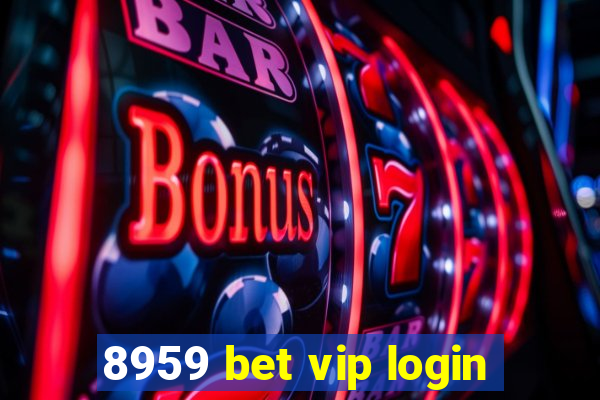 8959 bet vip login