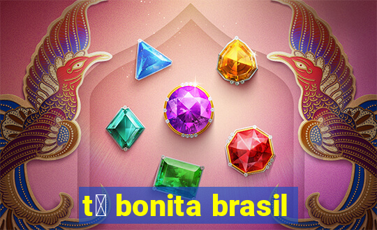 t谩 bonita brasil