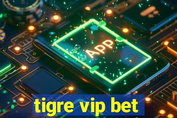 tigre vip bet