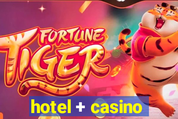 hotel + casino