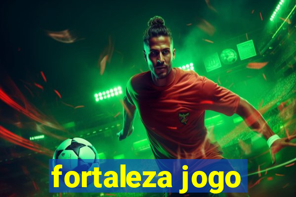 fortaleza jogo