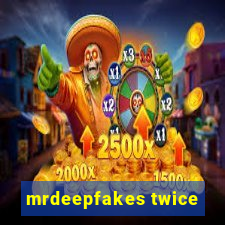 mrdeepfakes twice