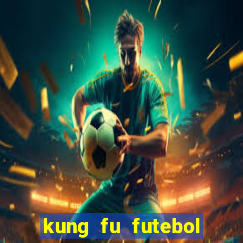 kung fu futebol clube dublado download utorrent