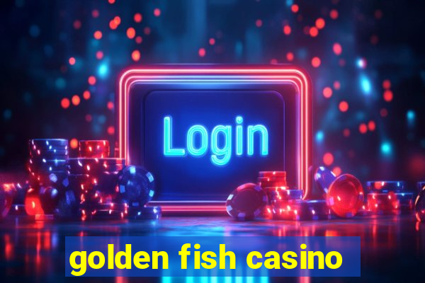 golden fish casino