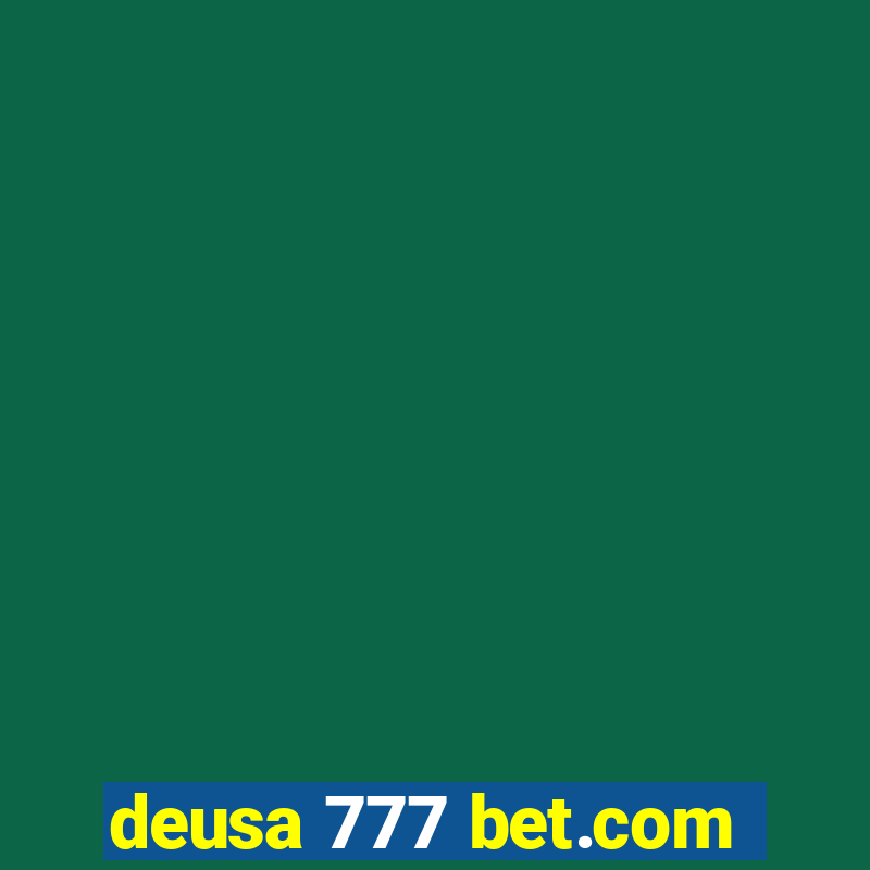 deusa 777 bet.com