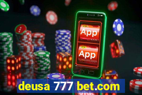 deusa 777 bet.com