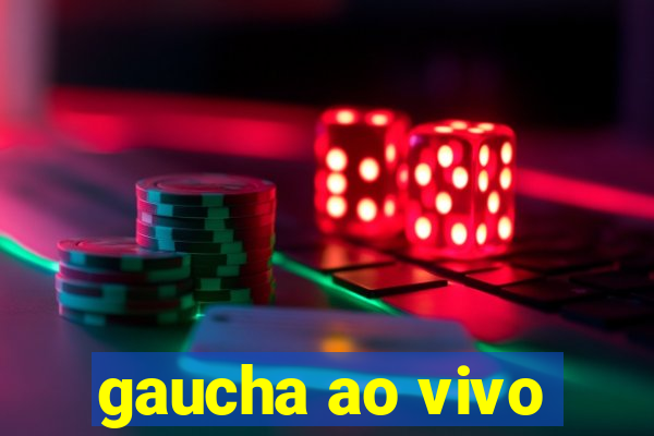 gaucha ao vivo