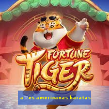 a莽玫es americanas baratas