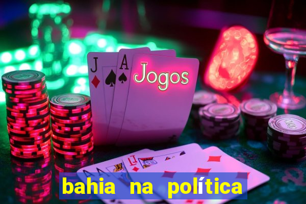 bahia na política jair onofre