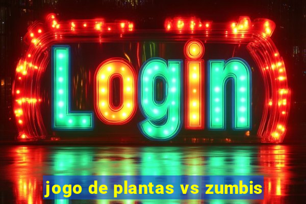 jogo de plantas vs zumbis