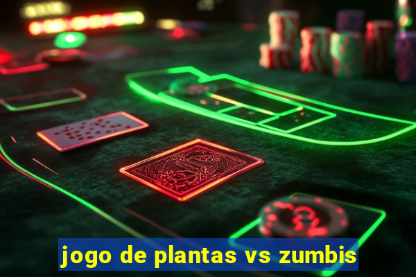 jogo de plantas vs zumbis