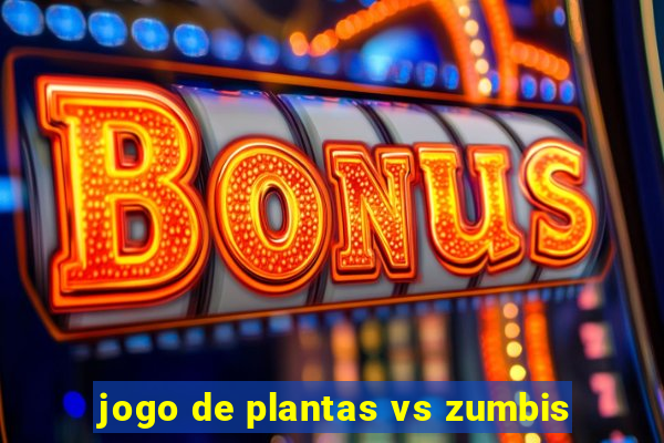 jogo de plantas vs zumbis