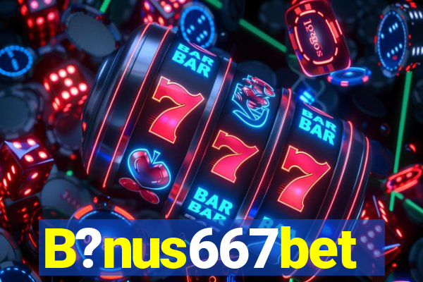 B?nus667bet