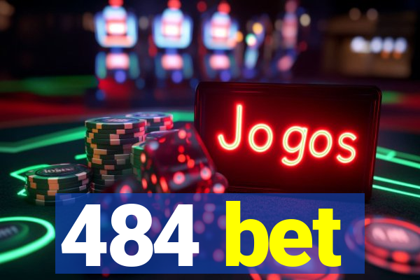 484 bet