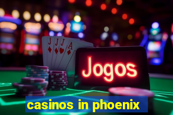 casinos in phoenix